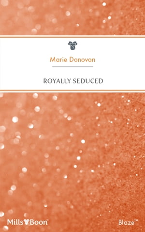 Royally Seduced【電子書籍】[ MARIE DONOVAN ]