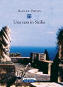 Una casa in Sicilia【電子書籍】[ Daphne Phelps ]