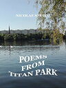 Poems from Titan Park【電子書籍】[ Nicolae Sfetcu ]