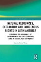 ŷKoboŻҽҥȥ㤨Natural Resources, Extraction and Indigenous Rights in Latin America Exploring the Boundaries of Environmental and State-Corporate Crime in Bolivia, Peru, and MexicoŻҽҡ[ Marcela Torres Wong ]פβǤʤ7,338ߤˤʤޤ