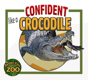 Confident Like a Crocodile