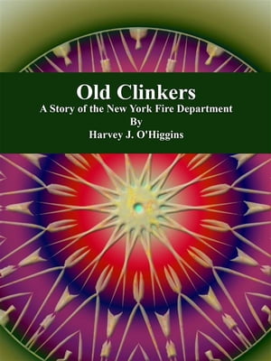Old Clinkers【電子書籍】 Harvey J. O 039 Higgins