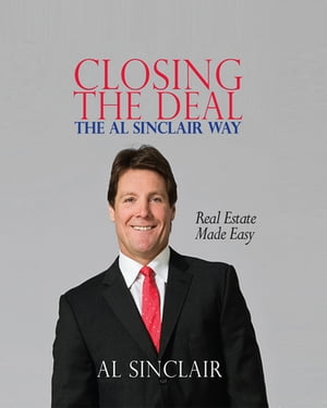 楽天楽天Kobo電子書籍ストアClosing the Deal the Al Sinclair Way Real Estate Made Easy【電子書籍】[ Al Sinclair ]