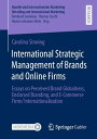 International Strategic Management of Brands and Online Firms Essays on Perceived Brand Globalness, Endorsed Branding, and E-Commerce Firms’ Internationalization【電子書籍】 Carolina Sinning