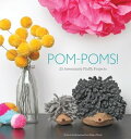 Pom-Poms! 25 Awesomely Fluffy Projects