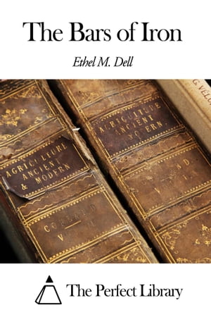 The Bars of IronŻҽҡ[ Ethel M. Dell ]