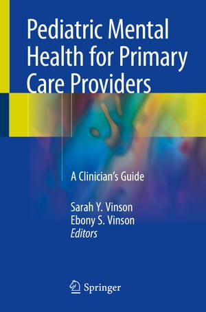 Pediatric Mental Health for Primary Care Providers A Clinician's Guide