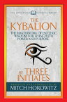 The Kybalion (Condensed Classics) The Masterwork of Esoteric Wisdom for Living with Power and Purpose【電子書籍】[ Three Initiates ]