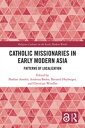 Catholic Missionaries in Early Modern Asia Patterns of Localization【電子書籍】