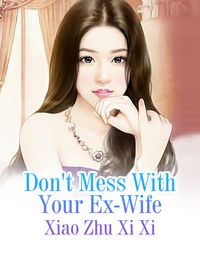 Don't Mess With Your Ex-Wife Volume 1【電子書籍】[ Xiao Zhuxixi ]