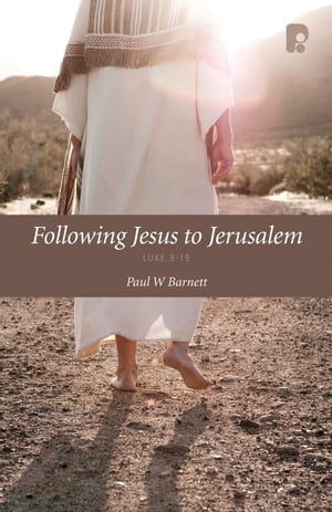 Following Jesus to Jerusalem: Luke 9-19Żҽҡ[ Paul Barnett ]