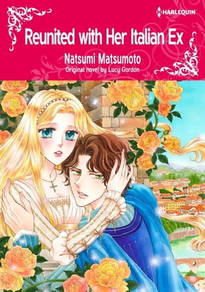 REUNITED WITH HER ITALIAN EX Harlequin Comics【電子書籍】[ Lucy Gordon ]