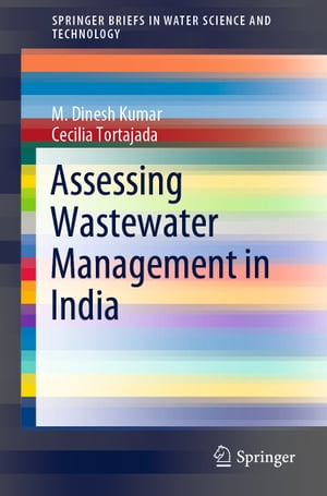 Assessing Wastewater Management in India【電子書籍】[ M. Dinesh Kumar ]