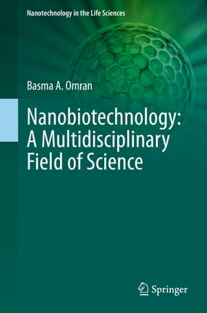 Nanobiotechnology: A Multidisciplinary Field of Science【電子書籍】[ Basma A. Omran ]