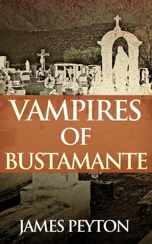 ŷKoboŻҽҥȥ㤨Vampires of BustamanteŻҽҡ[ James Peyton ]פβǤʤ359ߤˤʤޤ