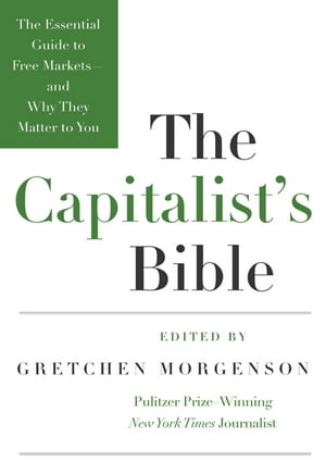 ŷKoboŻҽҥȥ㤨The Capitalist's Bible The Essential Guide to Free Markets--and Why They Matter to YouŻҽҡ[ Gretchen Morgenson ]פβǤʤ1,604ߤˤʤޤ
