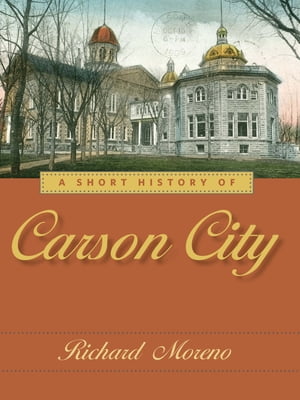 ŷKoboŻҽҥȥ㤨A Short History of Carson CityŻҽҡ[ Richard Moreno ]פβǤʤ2,859ߤˤʤޤ