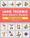 LEGO Technic Non-Electric Models: Simple Machines【電子書籍】 Yoshihito Isogawa