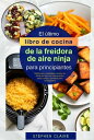 ŷKoboŻҽҥȥ㤨El ?ltimo libro de cocina de la freidora de aire ninja para principiantes Deliciosas y saludables recetas de fritura de aire con instrucciones paso a paso y consejos para principiantesŻҽҡ[ Dr. Stphn Clir ]פβǤʤ532ߤˤʤޤ