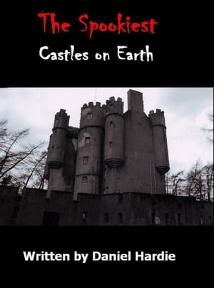 The Spookiest Castles on Earth