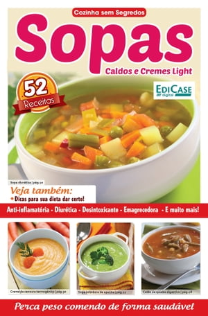 Cozinha Sem Segredos Ed. 17 - Sopas, Caldos e Cremes Light【電子書籍】[ Edicase ]