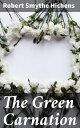 The Green Carnation Exploring love and society in Victorian England through wit ...