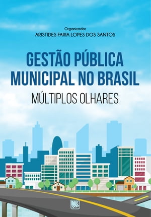 Gestão Pública Municipal no Brasil - Múltiplos Olhares