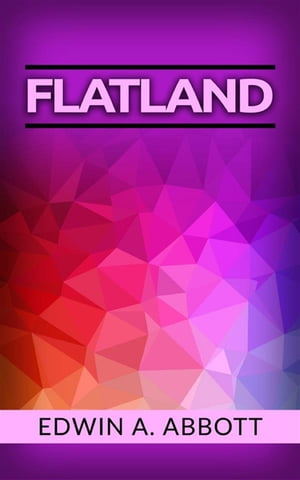 Flatland【電子書籍】[ Edwin A. Abbott ]