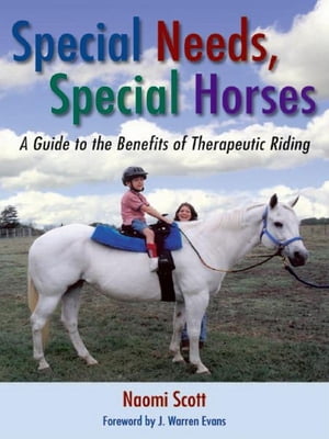 Special Needs Special Horses: A Guide to the Benefits of Therapeutic Riding