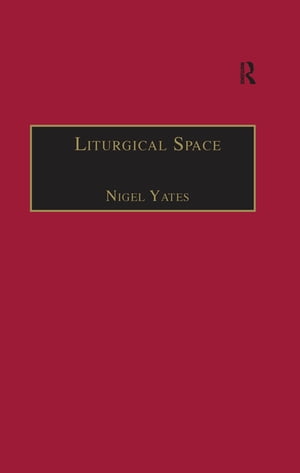 Liturgical Space Christian Worship and Church Buildings in Western Europe 1500-2000