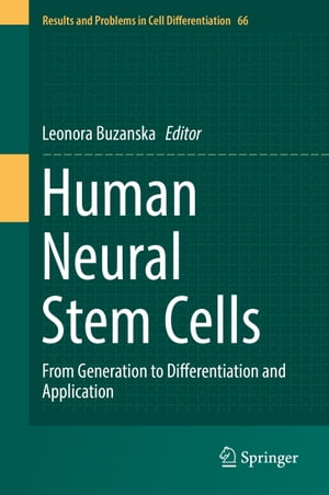 Human Neural Stem Cells From Generation to Differentiation and Application