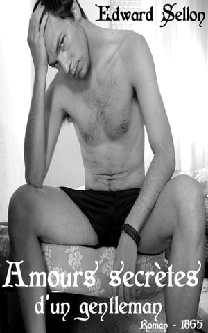 Amours secre?tes dun gentleman ( Edition int?grale ) Roman ?rotiqueŻҽҡ[ Edward Sellon ]
