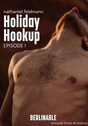 ŷKoboŻҽҥȥ㤨Holiday Hookup - Episode 1 A summer fling with a hot Dutch guy for a gay expat on holidayŻҽҡ[ Nathaniel Feldmann ]פβǤʤ200ߤˤʤޤ