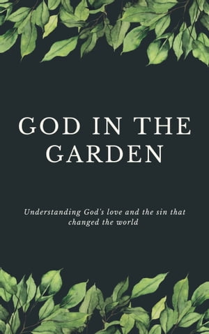 God in the Garden Understanding God's Love and the Sin that Changed the WorldŻҽҡ[ Jim Miesner ]