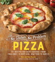 No Gluten, No Problem Pizza: 75 Recipes for Every Craving - from Thin Crust to Deep Dish, New York to Naples (No Gluten, No Problem)【電子書籍】 Kelli Bronski