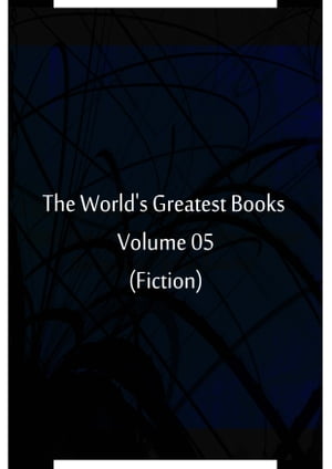 The World's Greatest Books Volume 05 (Fiction)【電子書籍】[ Hammerton and Mee ]