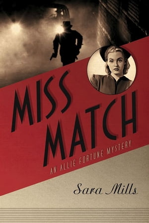 Miss Match: An Allie Fortune MysteryŻҽҡ[ Mills,Sara ]