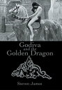 Godiva and the Golden Dragon【電子書籍】[ Steven James Cardimona ]