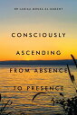 ŷKoboŻҽҥȥ㤨Consciously Ascending from Absence to PresenceŻҽҡ[ Lamiaa Mousa AL-Madany ]פβǤʤ468ߤˤʤޤ