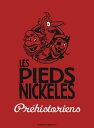 Les Pieds Nickel?s pr?historiens