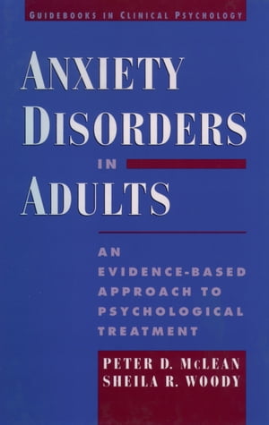 Anxiety Disorders in Adults An Evidence-Based Approach to Psychological Treatment