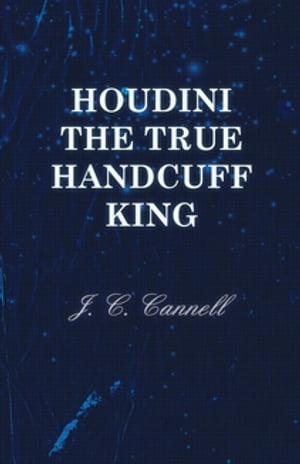 Houdini the True Handcuff King