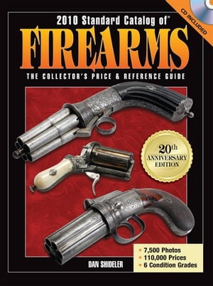 2010 Standard Catalog of Firearms: The Collector's Price and Reference Guide【電子書籍】[ Dan Sh..