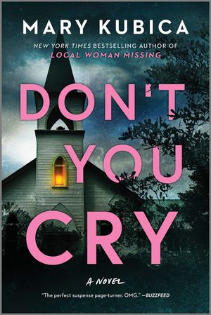 Don't You Cry A Thrilling Suspense Novel from the author of Local Woman Missing【電子書籍】[ Mary Kubica ]