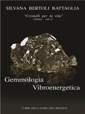 “Gemmologia Vibroenergetica. Fondamenti di Cristalloterapia Vibroenergetica” vol. 2
