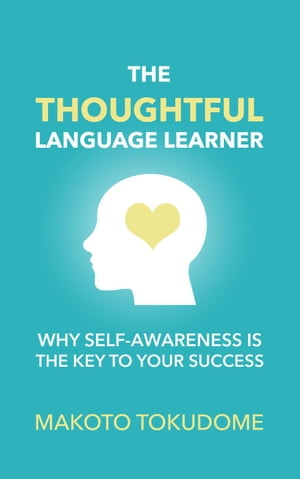 The Thoughtful Language Learner: Why Self-Awareness is the Key to Your Success