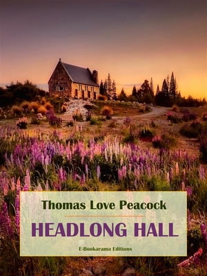 Headlong Hall【電子書籍】[ Thomas Love Pea