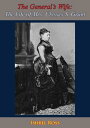 The General’s Wife: The Life of Mrs. Ulysses S