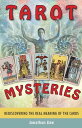 Tarot Mysteries Rediscovering the Real Meaning of the Cards【電子書籍】 Jonathan Dee