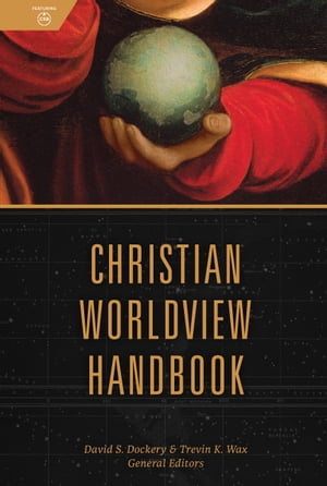 ŷKoboŻҽҥȥ㤨Christian Worldview HandbookŻҽҡ[ David S Dockery ]פβǤʤ2,604ߤˤʤޤ